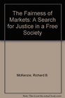 The Fairness of Markets A Search for Justice in a Free Society