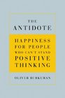 The Antidote Happiness for People Who Can't Stand Positive Thinking