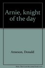 Arnie knight of the day