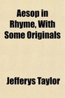 Aesop in Rhyme With Some Originals