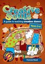 Creative Souls a Guide to Teaching Creative Dance in the Upper Primary School Classes