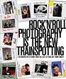 Rock'N'Roll Photography is the New Trainspotting A Retrospective of Work from the Last 30 Years