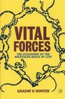 Vital Forces The Discovery of the Molecular Basis of Life