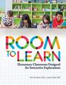 Room to Learn Elementary Classrooms Designed for Interactive Explorations