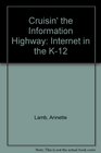 Cruisin' the Information Highway Internet in the K12
