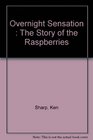 Overnight Sensation  The Story of the Raspberries