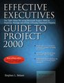 Effective Executive's Guide to Project 2000 The Eight Steps for Using Microsoft Project 2000 to Organize Manage and Finish Critically Important Projects