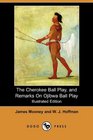 The Cherokee Ball Play and Remarks On Ojibwa Ball Play