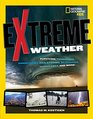 Extreme Weather Surviving Tornadoes Sandstorms Hailstorms Blizzards Hurricanes and More