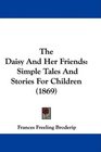 The Daisy And Her Friends Simple Tales And Stories For Children