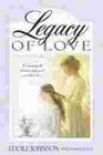 Legacy of Love Celebrating the Priceless Legacy of a Mother's Love