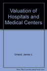 Valuation of Hospitals and Medical Centers