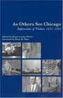 As Others See Chicago  Impressions of Visitors 16731933