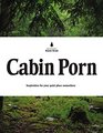 Cabin Porn: Inspiration for Your Quiet Place Somewhere