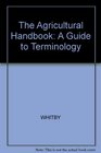 The Agricultural Handbook A Guide to Terminology