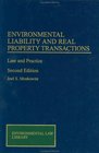 Enviromental Liability and Real Property Transactions Law and Practice