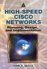 HighSpeed Cisco Networks Planning Design and Implementation