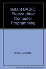 Instant FreezeDried Computer Programming in Basic