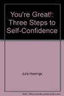 You're Great Three Steps to SelfConfidence