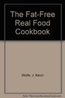 The FatFree Real Food Cookbook