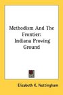 Methodism And The Frontier Indiana Proving Ground