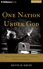 One Nation Under God How Corporate America Invented Christian America
