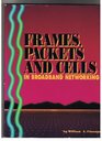 Frames Packets and Cells In Broadband Netw