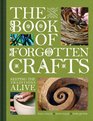 The Book of Forgotten Crafts Keeping the Traditions Alive Tom Quinn Sin Ellis and Paul Felix