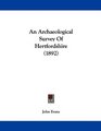 An Archaeological Survey Of Hertfordshire