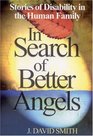 In Search of Better Angels Stories of Disability in the Human Family