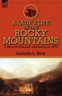 A Lady's Life in the Rocky Mountains Letters of Personal Adventure in 1873