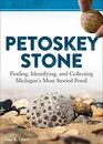 Petoskey Stone Finding Identifying and Collecting Michigans Most Storied Fossil