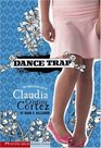 Dance Trap The Complicated Life of Claudia Cristina Cortez