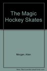 The Magic Hockey Skates