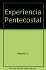 LA Experiencia Pentecostal Los Escritos De Donald Gee