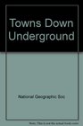 Towns down underground