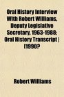 Oral History Interview With Robert Williams Deputy Legislative Secretary 19631988 Oral History Transcript  1990