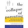 The Collapse of Parenting How We Hurt Our Kids When We Treat Them like GrownUps