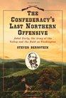 The Confederacy's Last Northern Offensive Jubal Early the Army of the Valley and the Raid on Washington