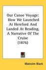 Our Canoe Voyage How We Launched At Hereford And Landed At Reading A Narrative Of The Cruise