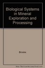 Biological Systems in Mineral Exploration and Processing