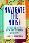 Navigate the Noise Investing in the New Age of Media and Hype