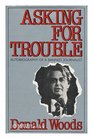Asking for Trouble Autobiography of a Banned Journalist