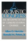 Atomistic Congress An Interpretation of Congressional Change
