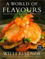 A World of Flavours Recipes from the Voyages of a Master Chef
