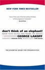 Don't Think of an Elephant Know Your Values and Frame the DebateThe Essential Guide for Progressives