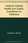 AddisonWesley Health and Safety Guidelines for Wellness