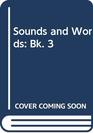 Sounds and Words Bk 3