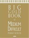 Big Gold Book of Medium Difficult Piano Solos