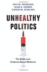 Unhealthy Politics The Battle over EvidenceBased Medicine